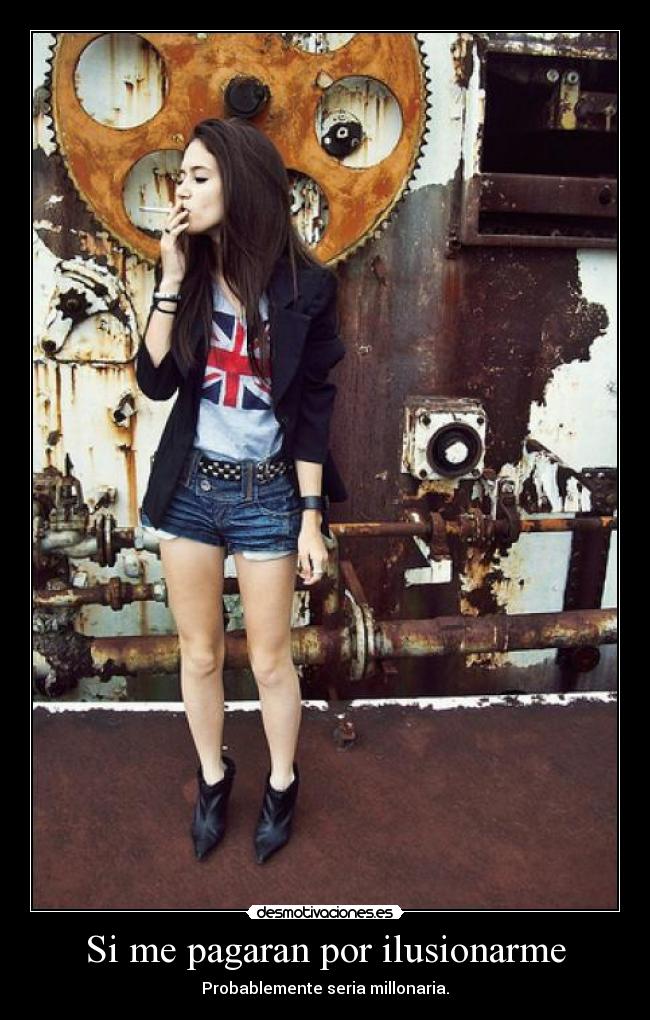 Si me pagaran por ilusionarme -