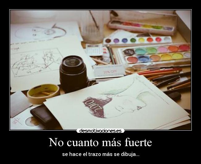 No cuanto más fuerte -