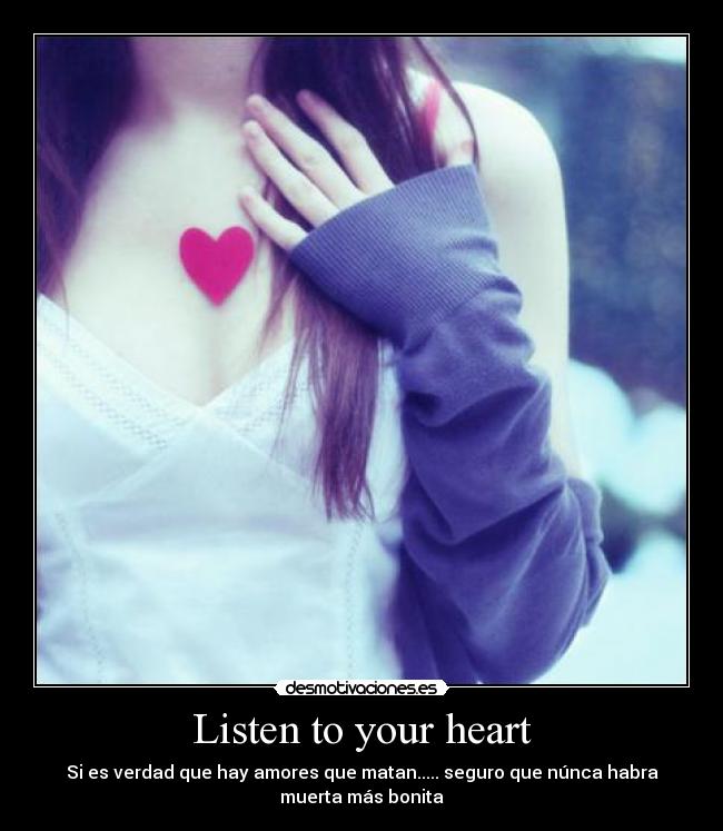 Listen to your heart - Si es verdad que hay amores que matan..... seguro que núnca habra
muerta más bonita