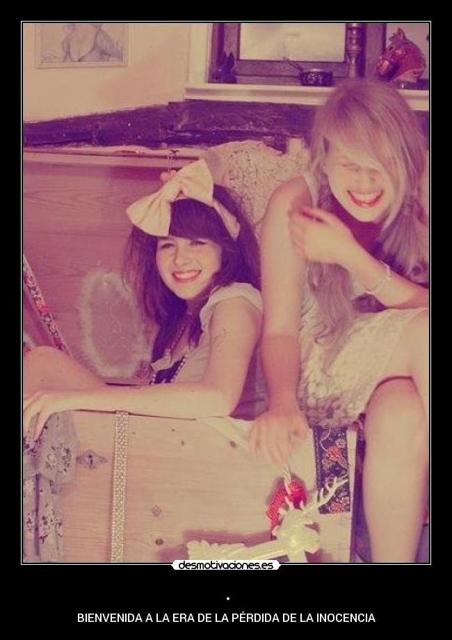 . - BIENVENIDA A LA ERA DE LA PÉRDIDA DE LA INOCENCIA