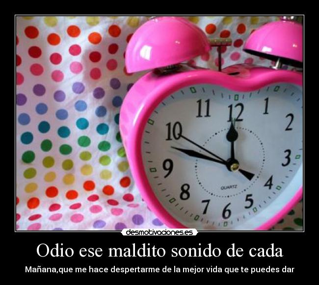 Odio ese maldito sonido de cada - 