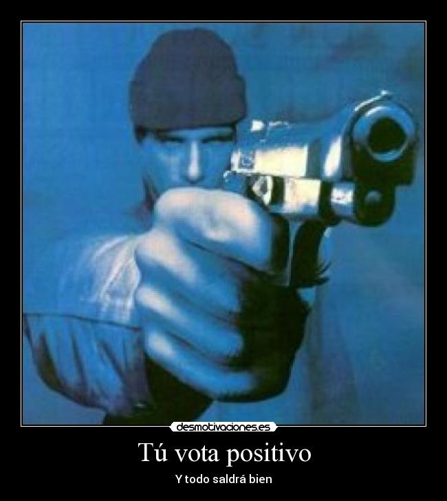Tú vota positivo - Y todo saldrá bien