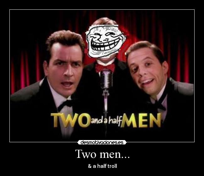 Two men... - & a half troll