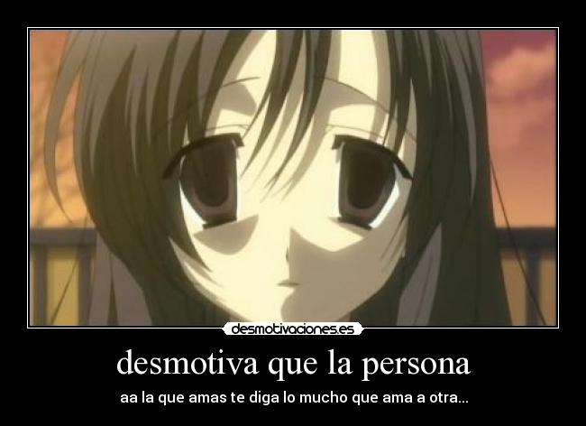 desmotiva que la persona -