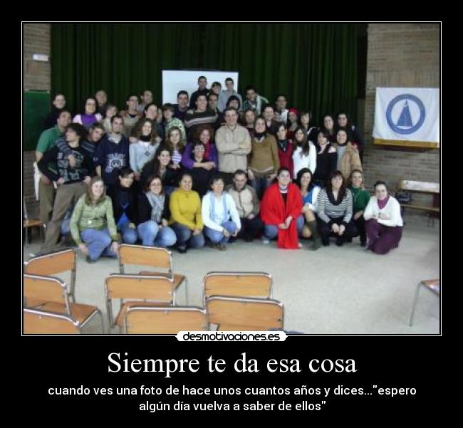 Siempre te da esa cosa -