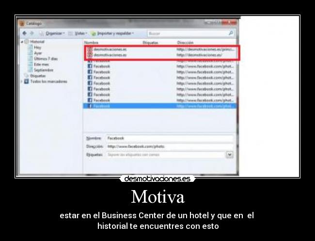 Motiva - estar en el Business Center de un hotel y que en el
historial te encuentres con esto