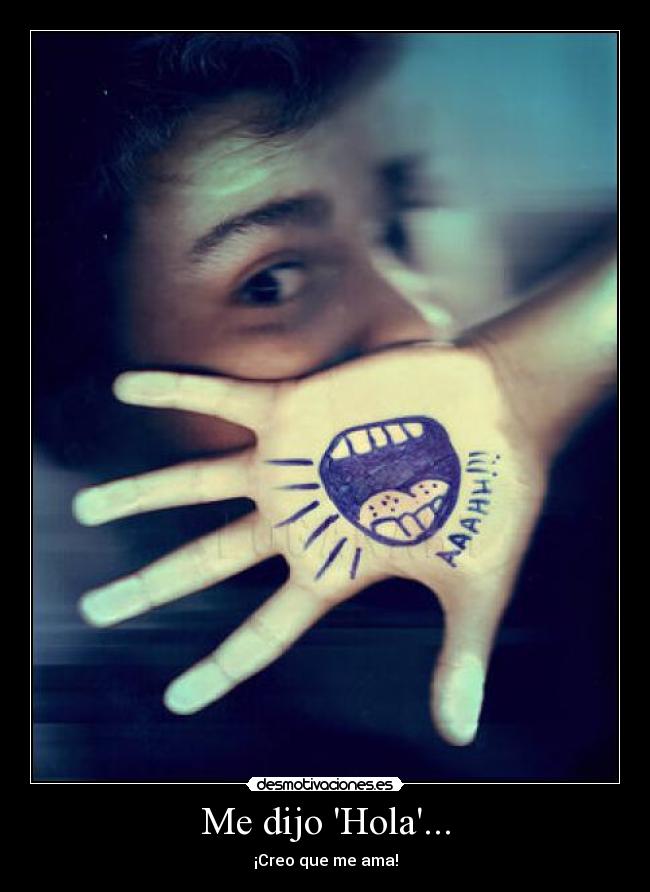 Me dijo Hola... -