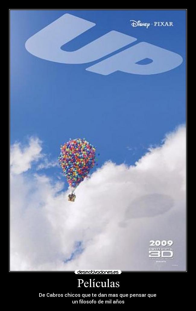 Películas - De Cabros chicos que te dan mas que pensar que 
un filosofo de mil años