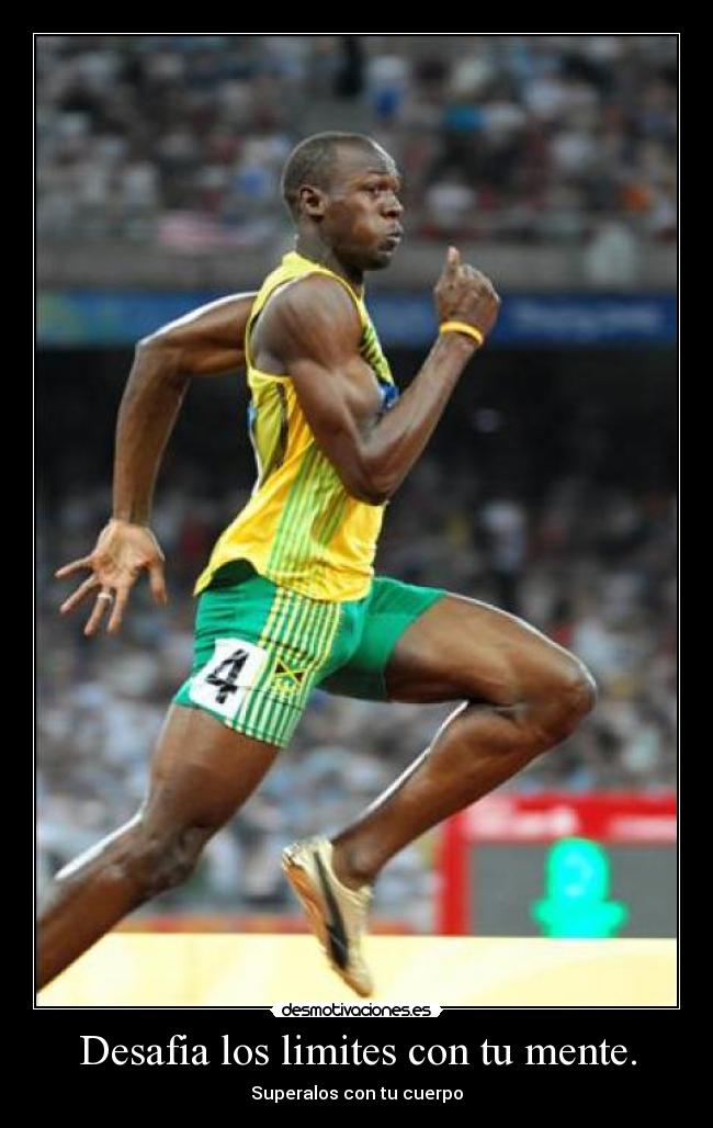 Desafia los limites con tu mente. - Superalos con tu cuerpo
