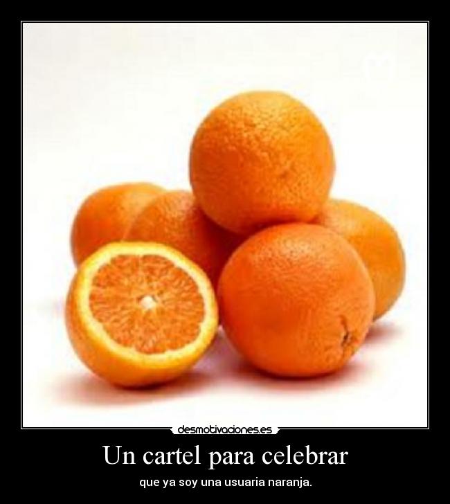 Un cartel para celebrar - que ya soy una usuaria naranja.