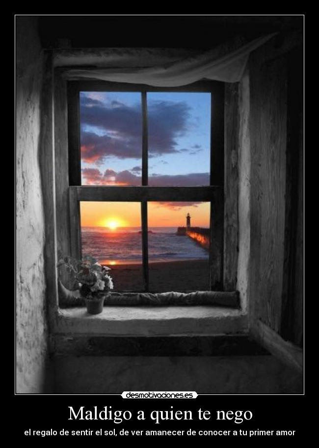 Maldigo a quien te nego - 