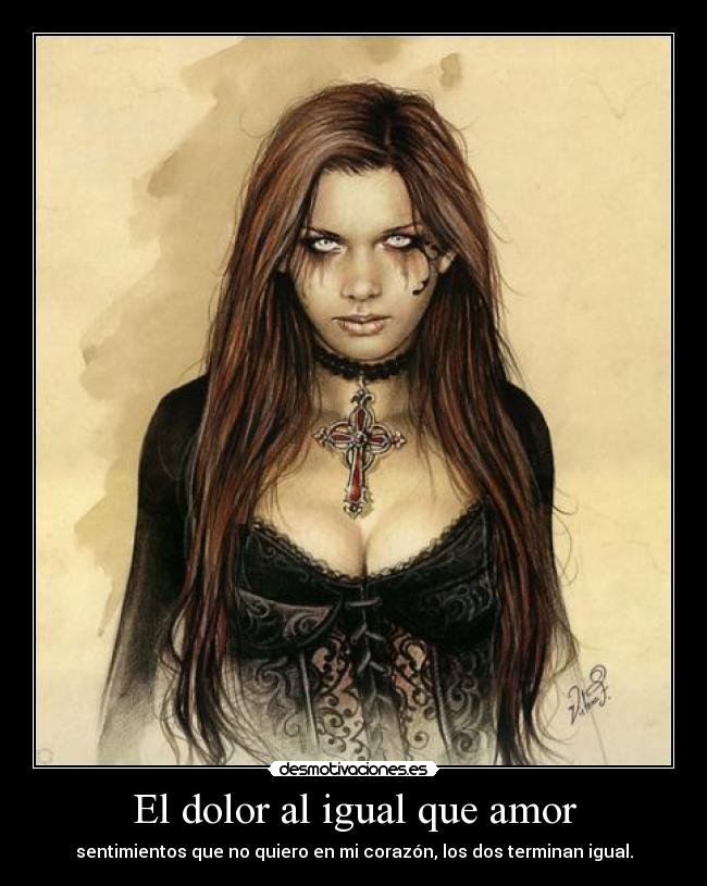 El dolor al igual que amor - 