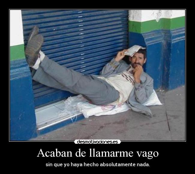 Acaban de llamarme vago - 