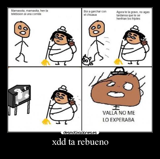 xdd ta rebueno -