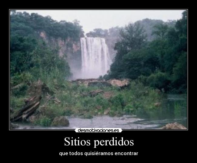 Sitios perdidos - que todos quisiéramos encontrar