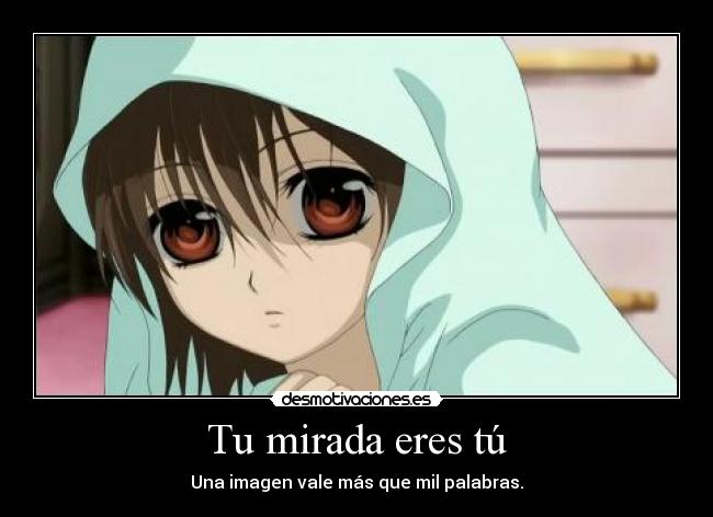 Tu mirada eres tú - Una imagen vale más que mil palabras.