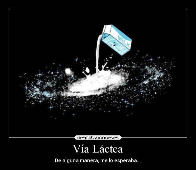 carteles via lactea desmotivaciones