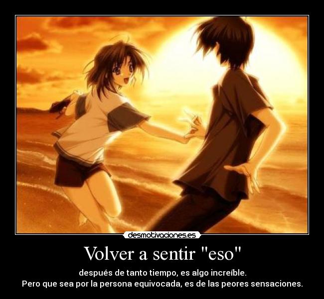 Volver a sentir eso - 