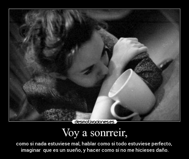 Voy a sonrreir, -
