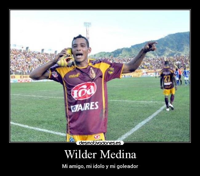 Wilder Medina - Mi amigo, mi idolo y mi goleador