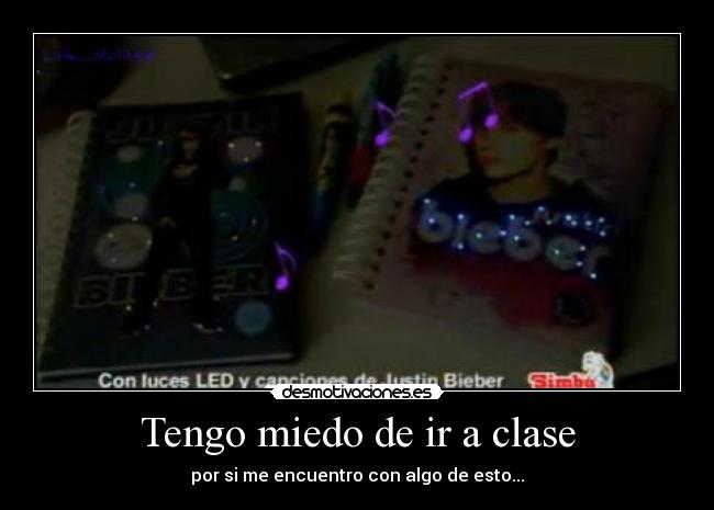 Tengo miedo de ir a clase - por si me encuentro con algo de esto...