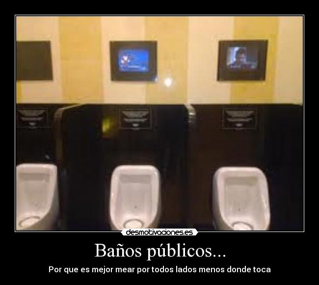 Baños públicos... - Por que es mejor mear por todos lados menos donde toca