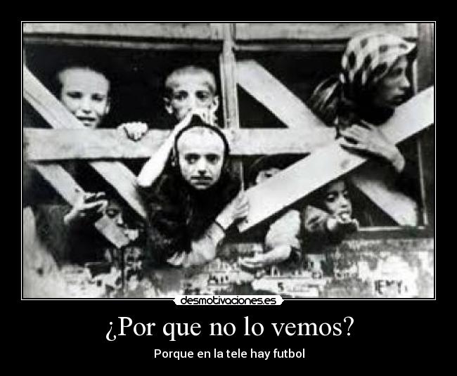 ¿Por que no lo vemos? - Porque en la tele hay futbol