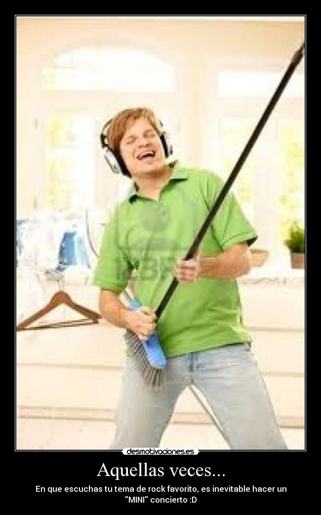 Aquellas veces... - En que escuchas tu tema de rock favorito, es inevitable hacer un MINI concierto :D