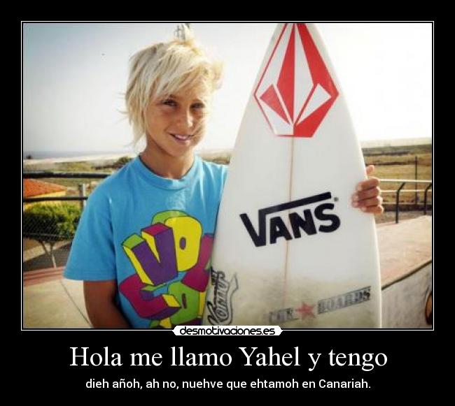 Hola me llamo Yahel y tengo - dieh añoh, ah no, nuehve que ehtamoh en Canariah.