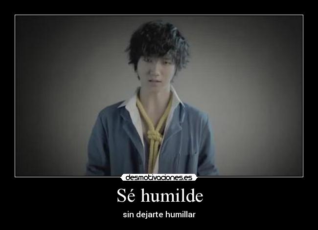 Sé humilde - sin dejarte humillar