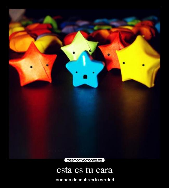 esta es tu cara - cuando descubres la verdad