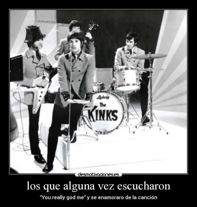 los que alguna vez escucharon - “You really god me” y se enamoraro de la canción