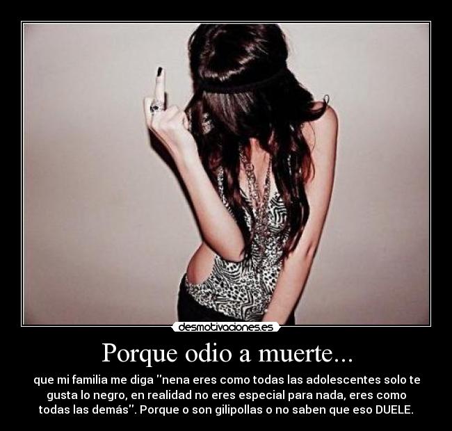 Porque odio a muerte... -