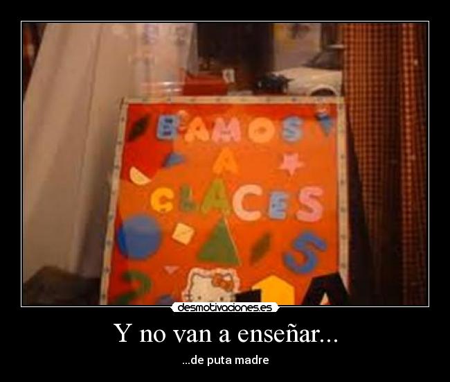 Y no van a enseñar... - 