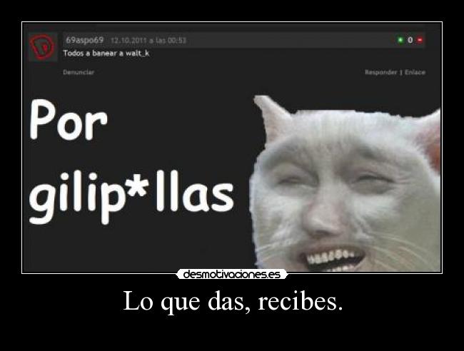 Lo que das, recibes. - 