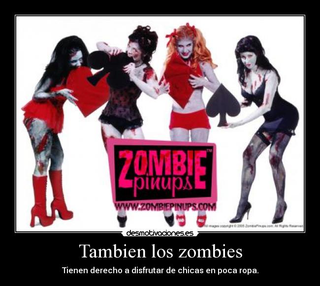 carteles tambien los zombies tienen derecho disfrutar cicas con poca ropa fezoj desmotivaciones