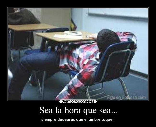 Sea la hora que sea... -