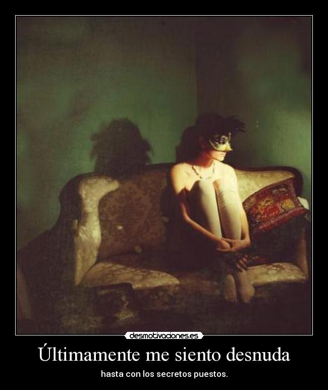 Últimamente me siento desnuda -