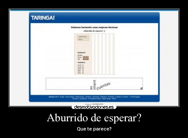 Aburrido de esperar? - Que te parece?