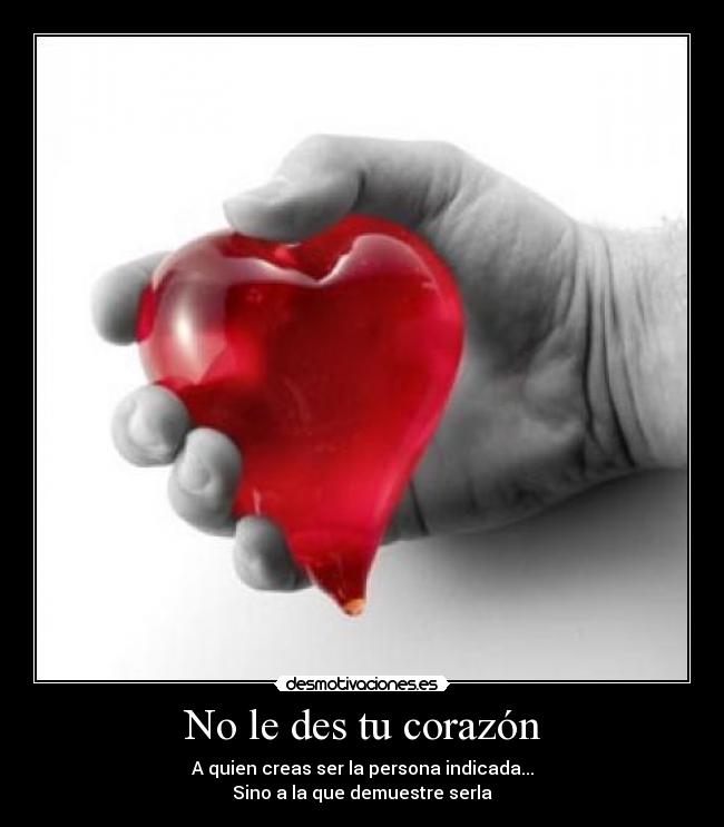 No le des tu corazón -