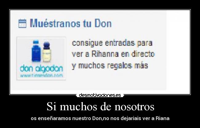Si muchos de nosotros - os enseñaramos nuestro Don,no nos dejariais ver a Riana