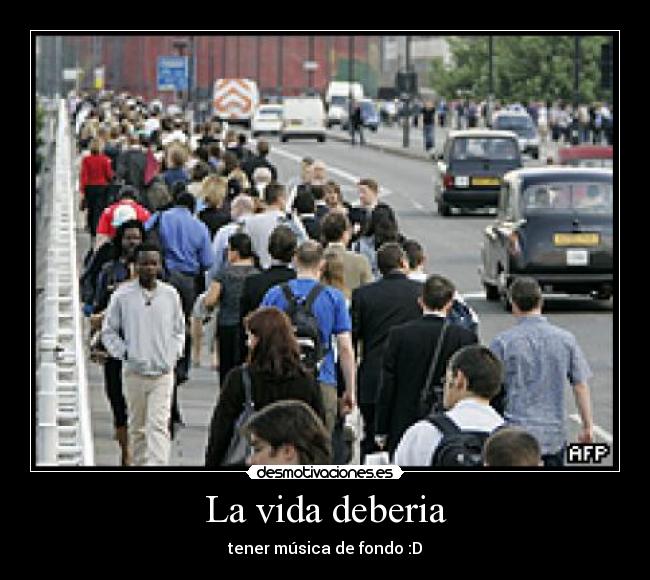 La vida deberia -
