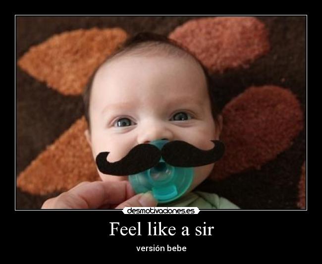 Feel like a sir - versión bebe