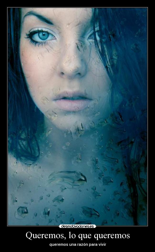 Queremos, lo que queremos -