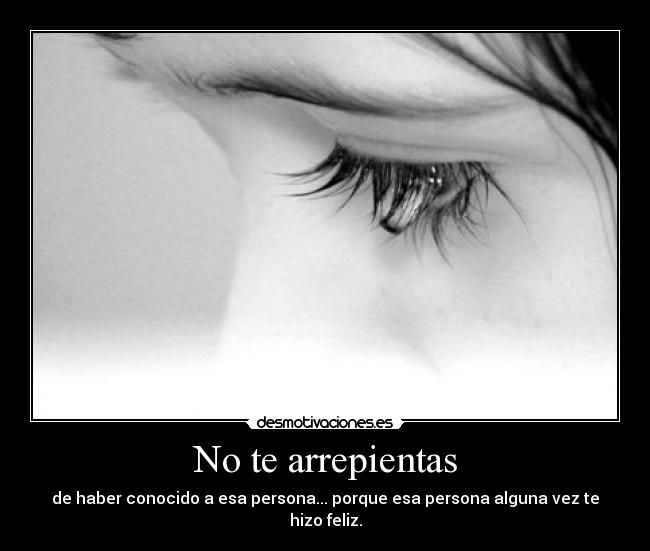 carteles muchas veces uno arrepiente aver conocido esa personita desmotivaciones