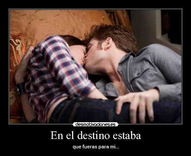 En el destino estaba - que fueras para mi...
