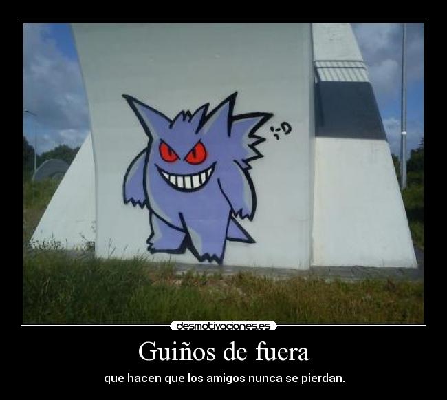 Guiños de fuera - que hacen que los amigos nunca se pierdan.