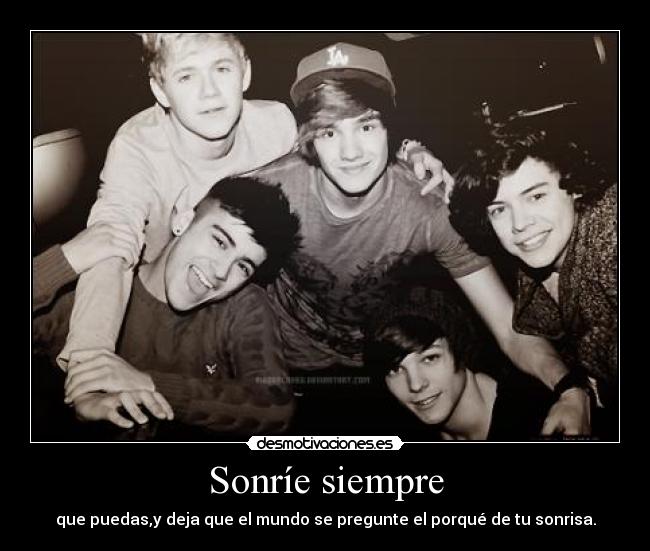 Sonríe siempre - que puedas,y deja que el mundo se pregunte el porqué de tu sonrisa.