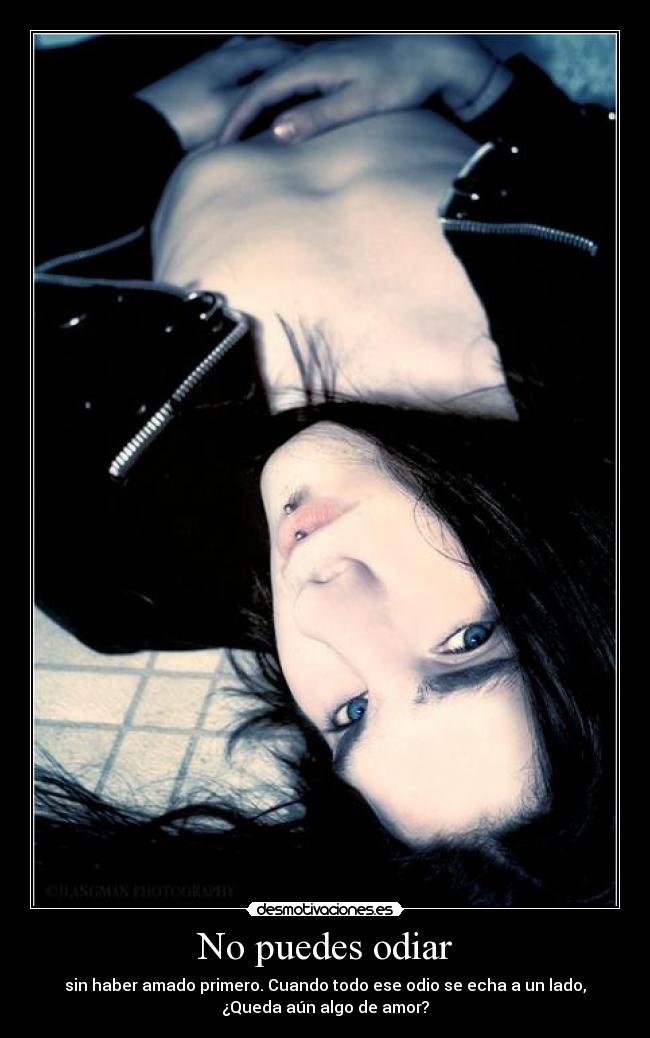 No puedes odiar - 