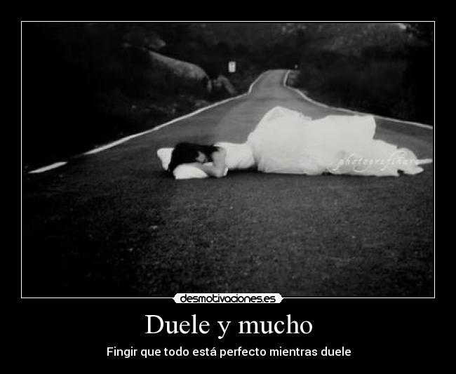 Duele y mucho -